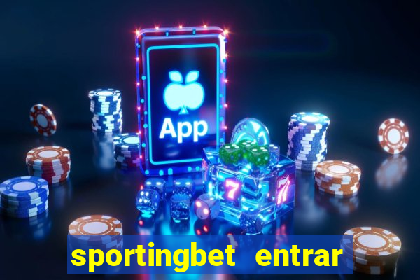 sportingbet entrar na minha conta